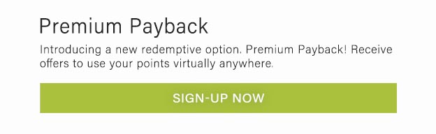Introducing a new redemptive option. Premium Payback!