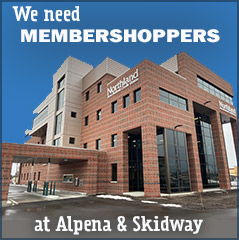 We need membershoppers at Alpena and Skidway