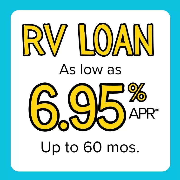 RV Loan rate as low as 6.95% APR* up to 60 mos. 